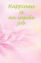 Happiness Is an Inside Job