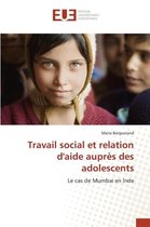 Omn.Univ.Europ.- Travail Social Et Relation d'Aide Auprès Des Adolescents