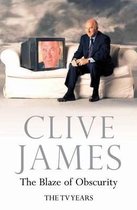 Boek cover The Blaze of Obscurity van Clive James