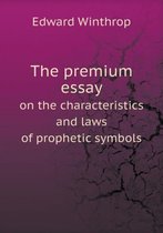 The premium essay on the characteristics and laws of prophetic symbols