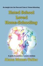 Hated School - Loved Home-Schooling: A guide for parents of autistic children