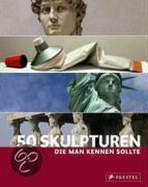 50 Skulpturen, die man kennen sollte