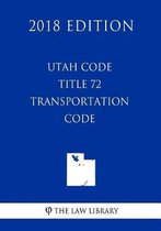 Utah Code - Title 72 - Transportation Code (2018 Edition)