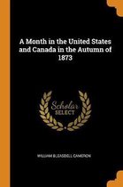 A Month in the United States and Canada in the Autumn of 1873