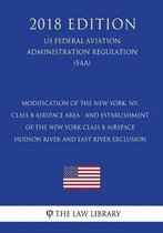 Modification of the New York, Ny, Class B Airspace Area - And Establishment of the New York Class B Airspace Hudson River and East River Exclusion (Us Federal Aviation Administration Regulati