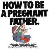 How To Be A Pregnant Father