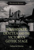 Palgrave Gothic - Bram Stoker, Dracula and the Victorian Gothic Stage