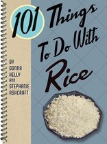 101 Things To Do With - 101 Things To Do With Rice