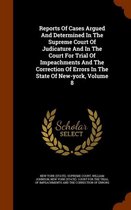 Reports of Cases Argued and Determined in the Supreme Court of Judicature and in the Court for Trial of Impeachments and the Correction of Errors in the State of New-York, Volume 8