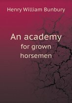 An Academy for Grown Horsemen