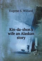 Kin-da-shon's wife an Alaskan story