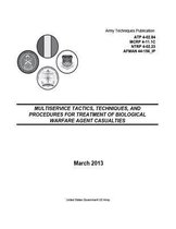 Army Techniques Publication ATP 4-02.84 MCRP 4-11.1C NTRP 4-02.23 AFMAN 44-156_IP Multiservice Tactics, Techniques, and Procedures for Treatment of Biological Warfare Agent Casualties March 2