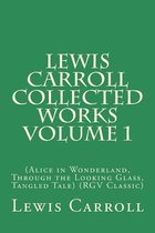 Lewis Carroll Collected Works Volume 1