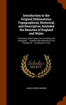 Introduction to the Original Delineations, Topographical, Historical, and Descriptive, Intituled the Beauties of England and Wales