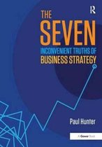 The Seven Inconvenient Truths of Business Strategy