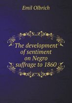 The development of sentiment on Negro suffrage to 1860