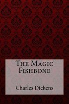 The Magic Fishbone Charles Dickens