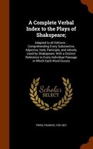 A Complete Verbal Index to the Plays of Shakspeare;: Adapted to All Editions.