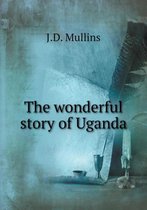 The wonderful story of Uganda