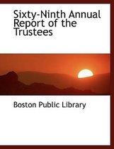 Sixty-Ninth Annual Report of the Trustees