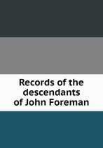 Records of the descendants of John Foreman
