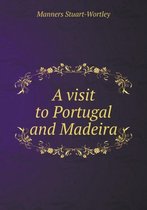 A visit to Portugal and Madeira