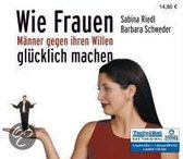 Wie Frauen Männer gegen ihren Willen glücklich machen