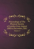 Proceedings of The Physical Society of London from August 1880 to December,1881 Volume 4