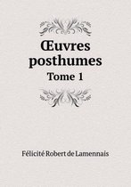 OEuvres posthumes Tome 1