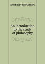 An introduction to the study of philosophy