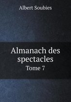 Almanach des spectacles Tome 7