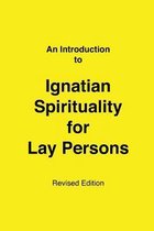 An Introduction to Ignatian Spirituality for Lay Persons