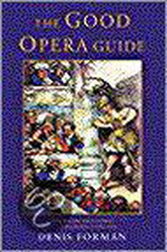The Good Opera Guide, Sir Denis Forman | 9781842124703 | Boeken | bol.com