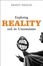 Exploring Reality And Its Uncertainties