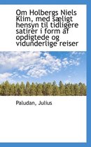 Om Holbergs Niels Klim, Med S Ligt Hensyn Til Tidligere Satirer I Form AF Opdigtede Og Vidunderlige