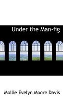 Under the Man-Fig