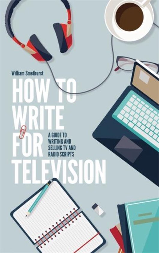 How To Write For Television 7th Ed - cover