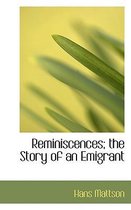 Reminiscences; The Story of an Emigrant