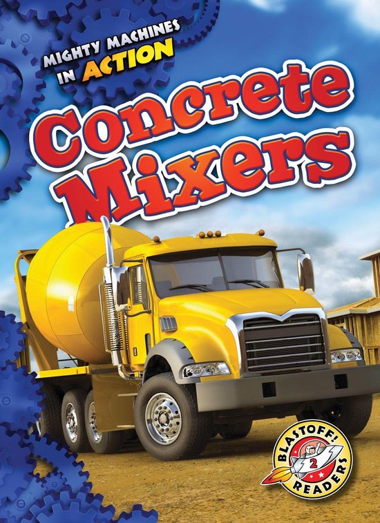 Mighty Machines in Action - Concrete Mixers - cover