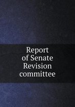 Report of Senate Revision committee