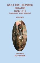 Sac & Fox - Shawnee Estates 1885-1910 (Under Sac & Fox Agency), Volume I