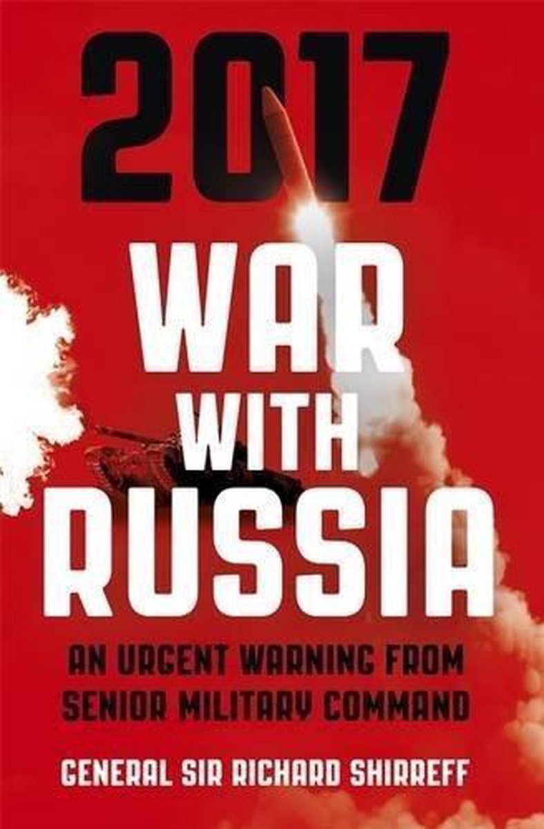 2017 The War With Russia - Richard Shirreff