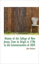 History of the College of New Jersey, from Its Origin in 1746 to the Commencement of 1854