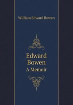 Edward Bowen A Memoir