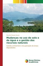 Mudancas no uso do solo e da agua e a gestao dos recursos naturais