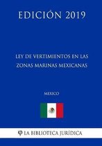 Ley de Vertimientos En Las Zonas Marinas Mexicanas (Mexico) (Edicion 2019)