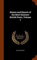 Homes and Haunts of the Most Eminent British Poets, Volume 1