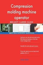 Compression Molding Machine Operator Red-Hot Career; 2577 Real Interview Questio