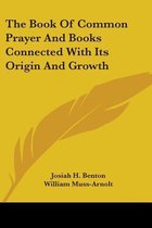 The Book of Common Prayer and Books Connected with Its Origin and Growth