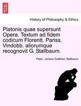 Platonis quae supersunt Opera. Textum ad fidem codicum Florentt. Pariss. Vindobb. aliorumque recognovit G. Stallbaum. Tomo XI